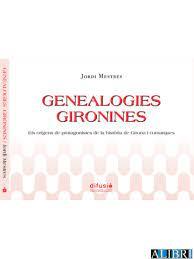 GENEALOGIES GIRONINES.ELS ORÍGENS DE PROTAGONISTES DE LA HISTÒRIA DE GIRONA I COMARQUES | 9788412524727 | MESTRES,JORDI | Llibreria Geli - Llibreria Online de Girona - Comprar llibres en català i castellà