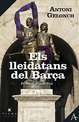 ELS LLEIDATANS DEL BARÇA | 9788419474438 | GELONCH, ANTONI | Llibreria Geli - Llibreria Online de Girona - Comprar llibres en català i castellà