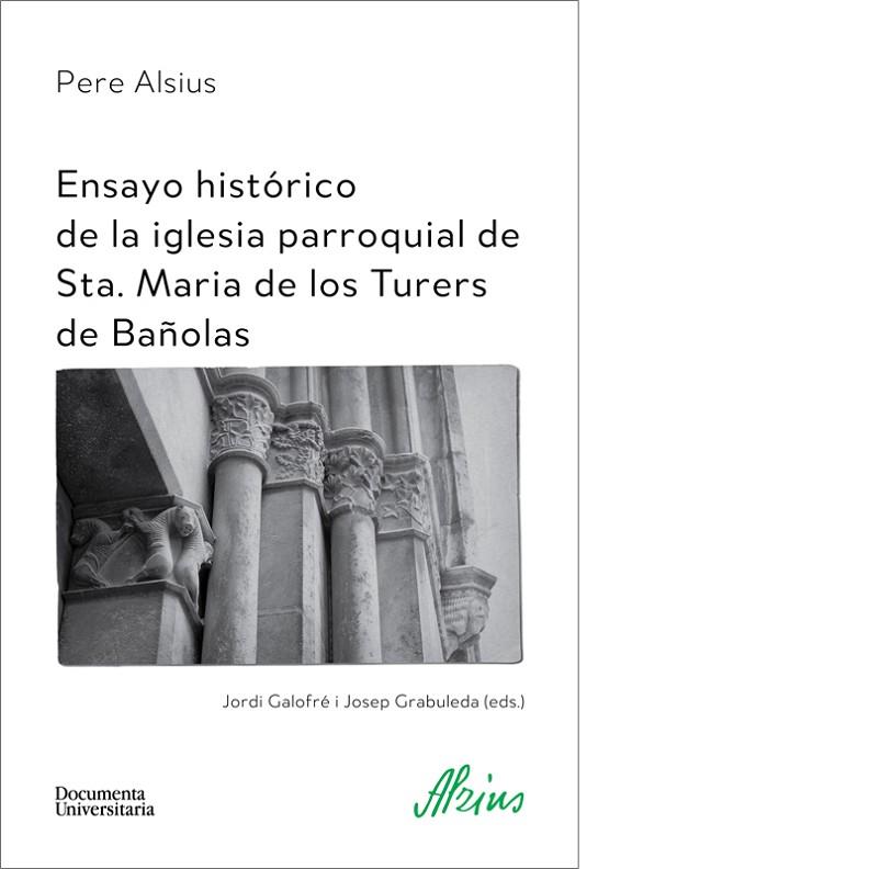 ENSAYO HISTÓRICO DE LA IGLESIA PARROQUIAL DE SANTA MARIA DE LOS TURERS DE BAÑOLAS | 9788499844473 | ALSIUS I TORRENT, PERE | Llibreria Geli - Llibreria Online de Girona - Comprar llibres en català i castellà