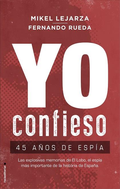 YO CONFIESO.45 AÑOS DE ESPÍA | 9788417541293 | LEJARZA,MIKEL/RUEDA,FERNANDO | Llibreria Geli - Llibreria Online de Girona - Comprar llibres en català i castellà