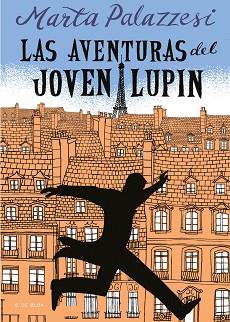 LAS AVENTURAS DEL JOVEN LUPIN | 9788418054518 | PALAZZESI,MARTA | Llibreria Geli - Llibreria Online de Girona - Comprar llibres en català i castellà