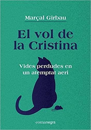EL VOL DE LA CRISTINA | 9788418022821 | GIRBAU,MARÇAL | Llibreria Geli - Llibreria Online de Girona - Comprar llibres en català i castellà