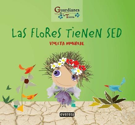 LAS FLORES TIENEN SED(GUARDIANES DE LA TIERRA) | 9788428344777 | MONREAL DÍAZ,VIOLETA | Llibreria Geli - Llibreria Online de Girona - Comprar llibres en català i castellà