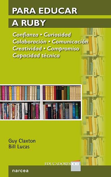 PARA EDUCAR A RUBY | 9788427722019 | CLAXTON,GUY/LUCAS,BILL | Llibreria Geli - Llibreria Online de Girona - Comprar llibres en català i castellà