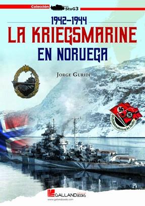 LA KRIEGSMARINE EN NORUEGA(1942-1944) | 9788417816575 | GURIDI,JORGE | Llibreria Geli - Llibreria Online de Girona - Comprar llibres en català i castellà