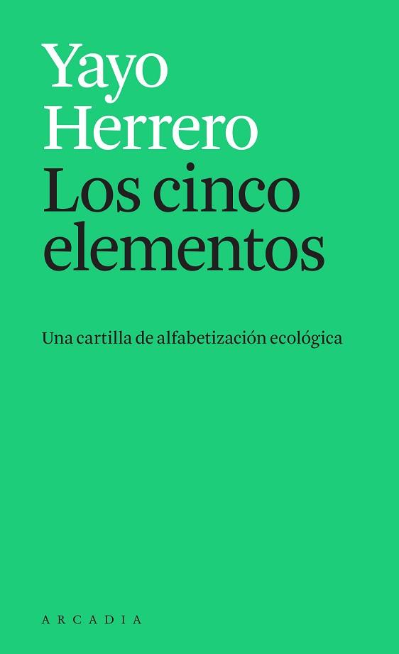 LOS CINCO ELEMENTOS.UNA CARTILLA DE ALFABETIZACION ECOLÓGICA | 9788412273595 | HERRERO,YAYO | Llibreria Geli - Llibreria Online de Girona - Comprar llibres en català i castellà
