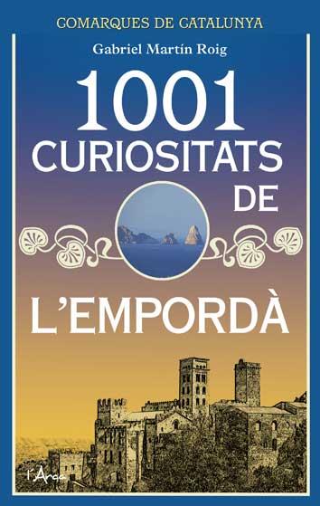 1001 CURIOSITATS DE L'EMPORDÀ | 9788494650543 | MARTÍN ROIG,GABRIEL | Llibreria Geli - Llibreria Online de Girona - Comprar llibres en català i castellà