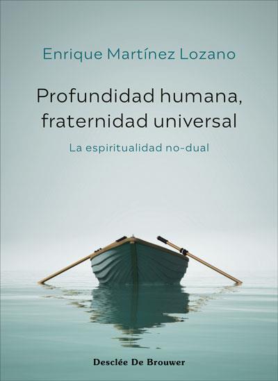 PROFUNDIDAD HUMANA,FRATERNIDAD UNIVERSAL.LA ESPIRITUALIDAD NO-DUAL | 9788433031761 | MARTÍNEZ LOZANO,ENRIQUE | Llibreria Geli - Llibreria Online de Girona - Comprar llibres en català i castellà