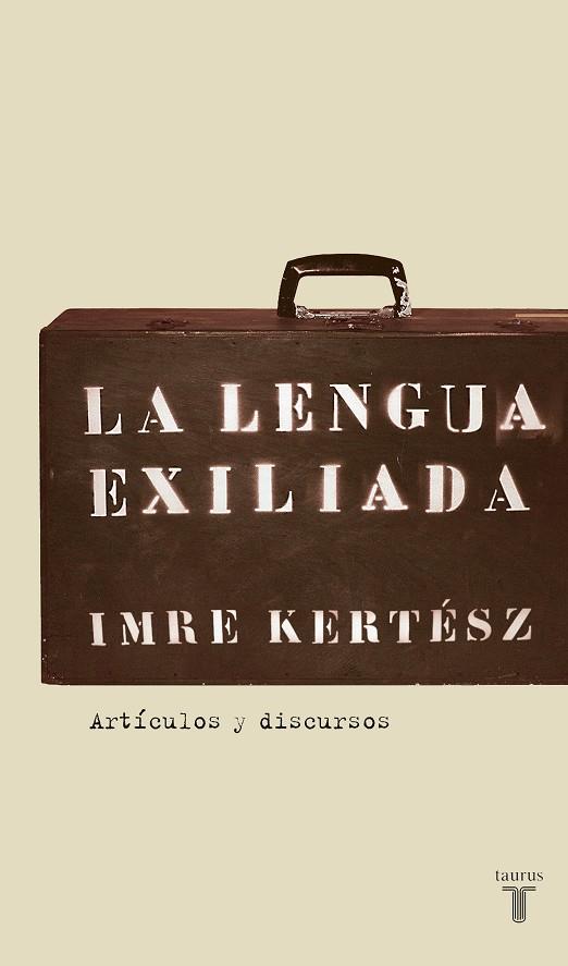 LA LENGUA EXILIADA | 9788430606085 | KERTESZ,IMRE | Llibreria Geli - Llibreria Online de Girona - Comprar llibres en català i castellà