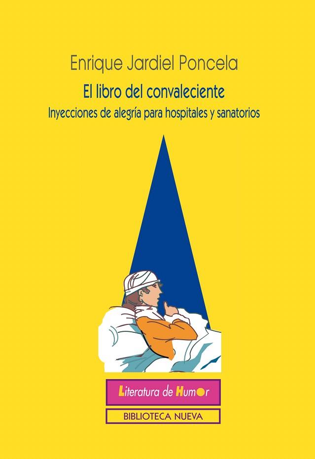 EL LIBRO DEL CONVALECIENTE.INYECCIONES DE ALEGRÍA PARA HOSPITALES Y SANATORIOS | 9788416345373 | JARDIEL PONCELA,ENRIQUE | Llibreria Geli - Llibreria Online de Girona - Comprar llibres en català i castellà