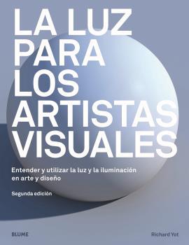 LA LUZ PARA LOS ARTISTAS VISUALES | 9788417757298 | YOT,RICHARD | Llibreria Geli - Llibreria Online de Girona - Comprar llibres en català i castellà