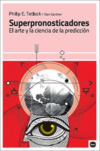 SUPERPRONOSTICADORES.EL ARTE Y LA CIENCIA DE LA PREDICCIÓN | 9788415917274 | TETLOCK,PHILIP E./GARDNER,DAN | Llibreria Geli - Llibreria Online de Girona - Comprar llibres en català i castellà