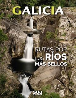 GALICIA.RUTAS POR LOS RÍOS MÁS BELLOS | 9788482167534 | RIAL COMESAÑA,ANXO | Llibreria Geli - Llibreria Online de Girona - Comprar llibres en català i castellà