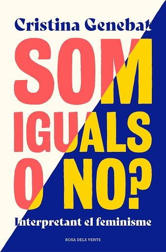 SOM IGUALS O NO?.INTERPRETANT EL FEMINISME | 9788417909093 | GENEBAT,CRISTINA | Llibreria Geli - Llibreria Online de Girona - Comprar llibres en català i castellà