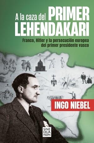 A LA CAZA DEL PRIMER LEHENDAKARI | 9788466670739 | NIEBEL,INGO | Llibreria Geli - Llibreria Online de Girona - Comprar llibres en català i castellà