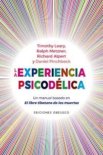 LA EXPERIENCIA PSICODÉLICA | 9788491118558 | LEARY,TIMOTHY/METZNAR,RALPH/ALPERT,RICHARD/PINCHBECK,DANIEL | Llibreria Geli - Llibreria Online de Girona - Comprar llibres en català i castellà