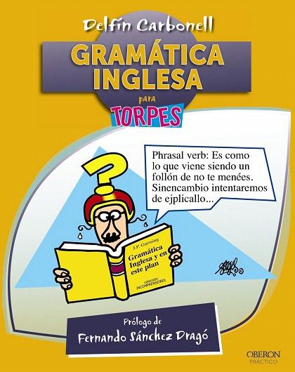 GRAMÁTICA INGLESA PARA TORPES | 9788441532724 | CARBONELL,DELFÍN/SÁNCHEZ DRAGÓ,FERNANDO (PRÓLOGO) | Llibreria Geli - Llibreria Online de Girona - Comprar llibres en català i castellà