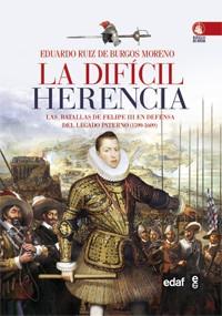 LA DIFICIL HERENCIA LAS BATALLAS DE FELIPE II EN DEFENSA DEL LEGADO PATERNO(1599-1608) | 9788441432093 | RUIZ DE BURGOS MORENO,EDUARDO | Llibreria Geli - Llibreria Online de Girona - Comprar llibres en català i castellà
