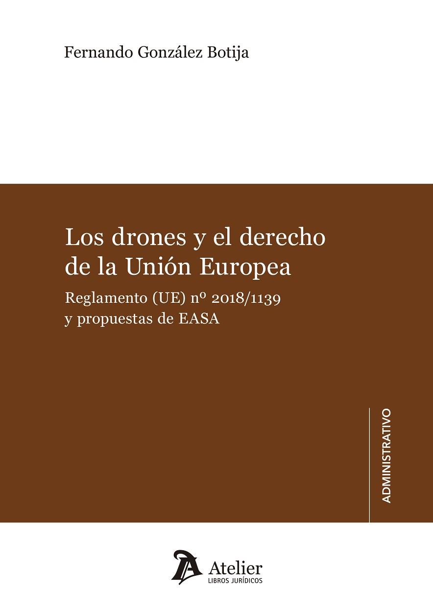 LOS DRONES Y EL DERECHO DE LA UNION EUROPEA.REGLAMENTO(UE) 218/1139 Y PROPUESTAS DE EASA | 9788417466374 | GONZALEZ BOTIJA,FERNANDO | Llibreria Geli - Llibreria Online de Girona - Comprar llibres en català i castellà