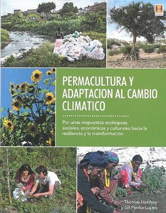 PERMACULTURA Y ADAPTACIÓN AL CAMBIO CLIMÁTICO | 9788494788352 | HENFREY,THOMAS/PENHA-LOPES,GIL | Llibreria Geli - Llibreria Online de Girona - Comprar llibres en català i castellà