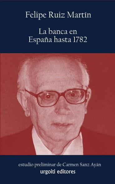 LA BANCA EN ESPAÑA HASTA 1782 | 9788494099168 | RUIZ MARTÍN,FELIPE | Llibreria Geli - Llibreria Online de Girona - Comprar llibres en català i castellà