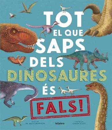 TOT EL QUE SAPS DELS DINOSAURES ÉS FALS! | 9788424670528 | CRUMPTON,NICK | Llibreria Geli - Llibreria Online de Girona - Comprar llibres en català i castellà