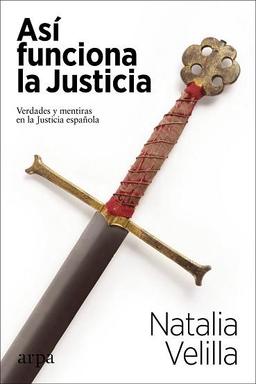 ASÍ FUNCIONA LA JUSTICIA.VERDADES Y MENTIRAS EN LA JUSTICIA ESPAÑOLA | 9788417623746 | VELILLA,NATALIA | Llibreria Geli - Llibreria Online de Girona - Comprar llibres en català i castellà