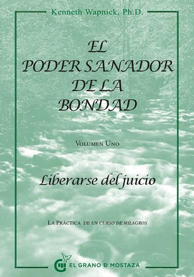 EL PODER SANADOR DE LA BONDAD-1.LIBERARSE DEL JUICIO | 9788494021022 | WAPNICK,KENNETH | Llibreria Geli - Llibreria Online de Girona - Comprar llibres en català i castellà