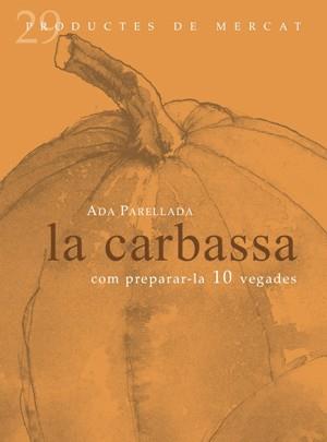 LA CARBASSA.COM PREPARAR-LA 10 VEGADES | 9788492607068 | PARELLADA,ADA | Llibreria Geli - Llibreria Online de Girona - Comprar llibres en català i castellà