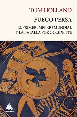 FUEGO PERSA.EL PRIMER IMPERIO MUNDIAL Y LA BATALLA POR OCCIDENTE | 9788417743338 | HOLLAND,TOM | Llibreria Geli - Llibreria Online de Girona - Comprar llibres en català i castellà