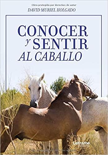 CONOCER Y SENTIR AL CABALLO | 9788417818999 | MURIEL HOLGADO,DAVID | Llibreria Geli - Llibreria Online de Girona - Comprar llibres en català i castellà