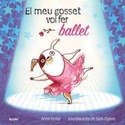 MEU GOSSET VOL FER BALLET | 9788419499462 | KEMP,ANNA/OGILVIE,SARA | Llibreria Geli - Llibreria Online de Girona - Comprar llibres en català i castellà