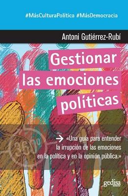 GESTIONAR LAS EMOCIONES POLÍTICAS | 9788417835323 | GUTIÉRREZ-RUBÍ, ANTONI | Llibreria Geli - Llibreria Online de Girona - Comprar llibres en català i castellà