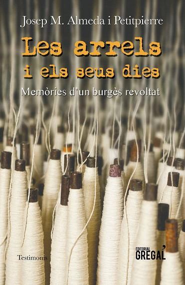 LES ARRELS I ELS SEUS DIES.MEMÒRIES D'UN BURGÈS REVOLTAT | 9788417082239 | ALMEDA I PETITPIERRE,JOSEP MARIA | Llibreria Geli - Llibreria Online de Girona - Comprar llibres en català i castellà