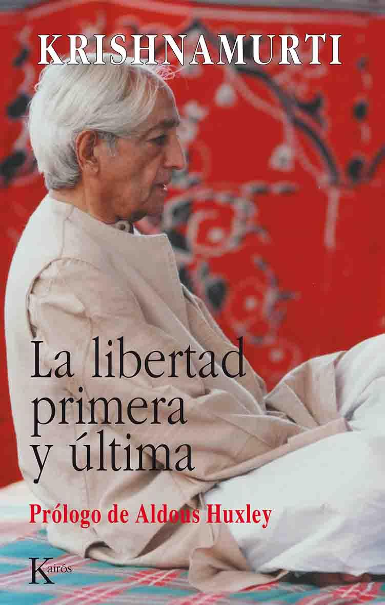 LA LIBERTAD PRIMERA Y ULTIMA | 9788472453548 | KRISHNAMURTI | Llibreria Geli - Llibreria Online de Girona - Comprar llibres en català i castellà