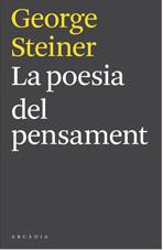 LA POESIA DEL PENSAMENT | 9788493826222 | STEINER,GEORGE | Llibreria Geli - Llibreria Online de Girona - Comprar llibres en català i castellà