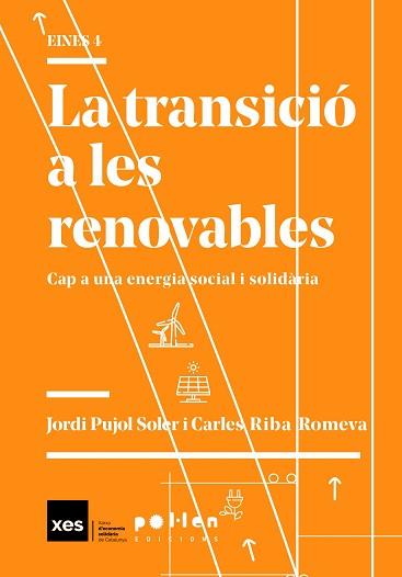 LA TRANSICIÓ A LES RENOVABLES.CAP A UNA ENERGIA SOCIAL I SOLIDÀRIA | 9788416828630 | PUJOL SOLER, JORDI/RIBA ROMEVA, CARLES | Llibreria Geli - Llibreria Online de Girona - Comprar llibres en català i castellà