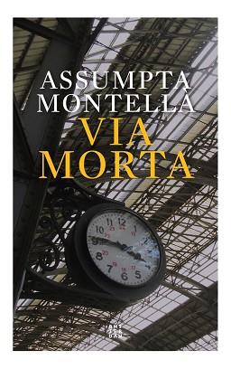VIA MORTA | 9788417918996 | MONTELLÀ,ASSUMPTA | Llibreria Geli - Llibreria Online de Girona - Comprar llibres en català i castellà