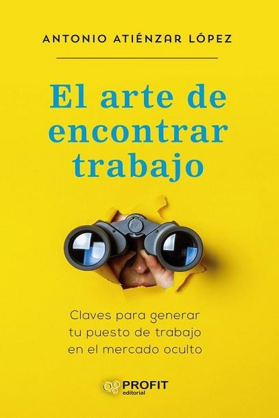 EL ARTE DE ENCONTRAR TRABAJO | 9788418464614 | ATIÉNZAR LÓPEZ,ANTONIO | Llibreria Geli - Llibreria Online de Girona - Comprar llibres en català i castellà