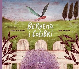 BERBENA I COLIBRÍ | 9788418972348 | PINTADERA,FRAN | Llibreria Geli - Llibreria Online de Girona - Comprar llibres en català i castellà