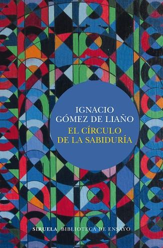 EL CÍRCULO DE LA SABIDURÍA | 9788417454630 | GÓMEZ DE LIAÑO,IGNACIO | Llibreria Geli - Llibreria Online de Girona - Comprar llibres en català i castellà
