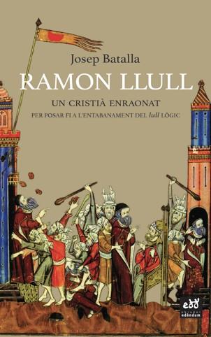 RAMON LLULL.UN CRISTIÀ ENRAONAT | 9788412000726 | BATALLA,JOSEP | Llibreria Geli - Llibreria Online de Girona - Comprar llibres en català i castellà