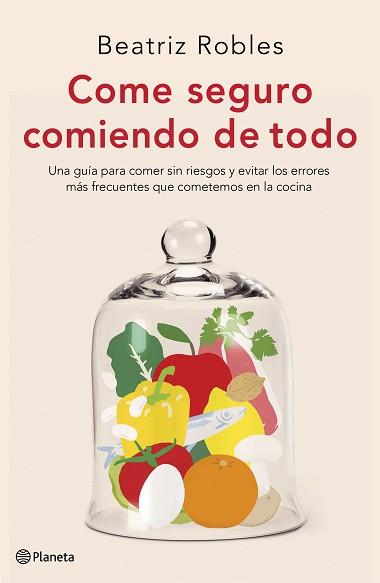 COME SEGURO COMIENDO DE TODO | 9788408227892 | ROBLES,BEATRIZ | Llibreria Geli - Llibreria Online de Girona - Comprar llibres en català i castellà