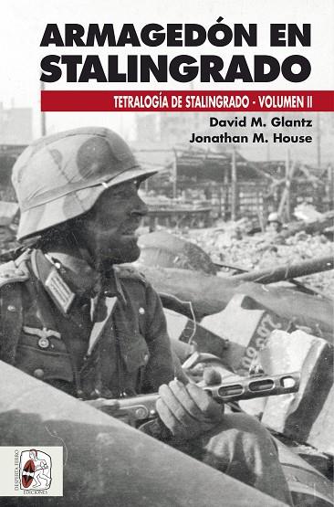 ARMAGEDÓN EN STALINGRADO.OPERACIONES GERMANO-SOVIÉTICAS DE SEPTIEMBRE A NOVIEMBRE DE 1942 | 9788494954009 | GLANTZ,DAVID M./HOUSE,JONATHAN M. | Llibreria Geli - Llibreria Online de Girona - Comprar llibres en català i castellà