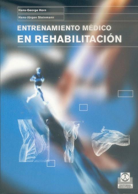 ENTRENAMIENTO MEDICO REHABILITACION | 9788480198073 | HORN,HANS-GEORG/STEINMANN,HANS-JURGEN | Llibreria Geli - Llibreria Online de Girona - Comprar llibres en català i castellà