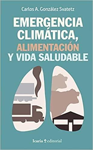 EMERGENCIA CLIMATICA,ALIMENTACIÓN Y VIDA SALUDABLE | 9788498889581 | GONZÁLEZ SVATETZ,CARLOS A. | Llibreria Geli - Llibreria Online de Girona - Comprar llibres en català i castellà