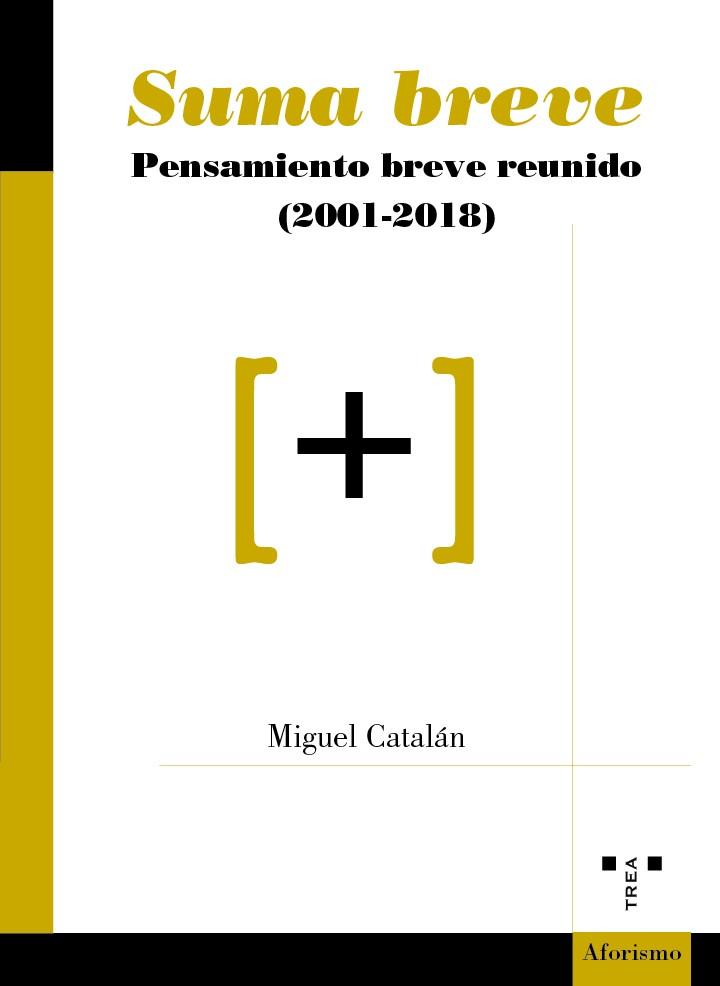 SUMA BREVE.PENSAMIENTOS BREVE REUNIDO (2001-2018) | 9788417767020 | CATALÁN,MIGUEL | Llibreria Geli - Llibreria Online de Girona - Comprar llibres en català i castellà