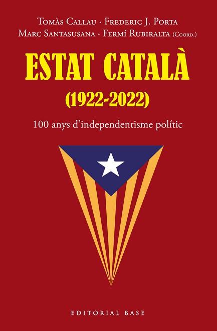 ESTAT CATALÀ(1922-2022)100 ANYS D’INDEPENDENTISME POLÍTIC | 9788419007216 | TOMÀS,CALLAU/PORTA,FREDERIC J./SANTASUSANA,MARC | Llibreria Geli - Llibreria Online de Girona - Comprar llibres en català i castellà