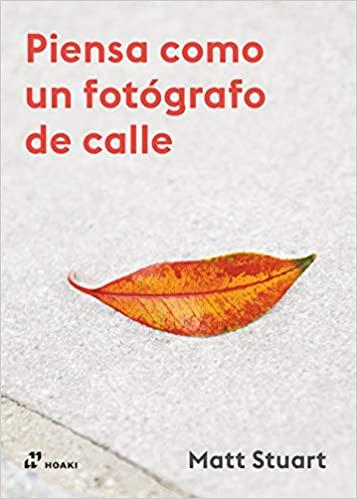 PIENSA COMO UN FOTOGRAFO DE CALLE | 9788417656393 | STUART,MATT | Llibreria Geli - Llibreria Online de Girona - Comprar llibres en català i castellà