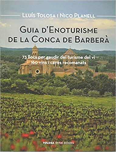 GUIA D'ENOTURISME DE LA CONCA DE BARBERÀ | 9788409318605 | TOLOSA,LLUIS/PLANELL,NICO | Llibreria Geli - Llibreria Online de Girona - Comprar llibres en català i castellà